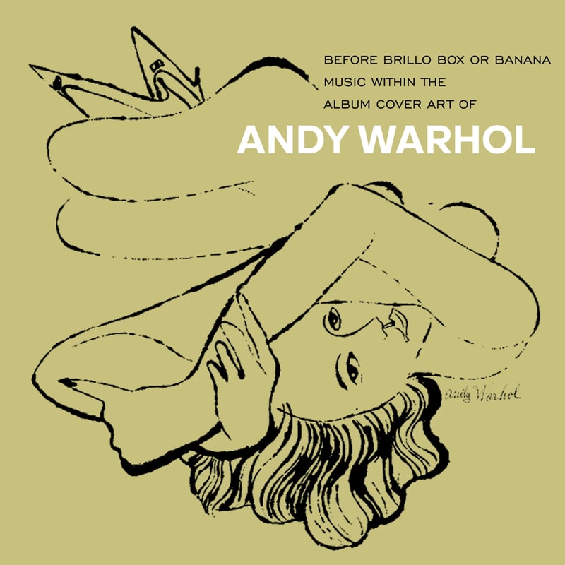 Andy Warhol - Before Brillo Box Or Banana: Music Within The Art Of Warhol