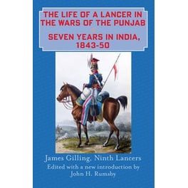 Life of a Lancer in the Wars of the Punjab, or, Seven Years in India, 1843-50