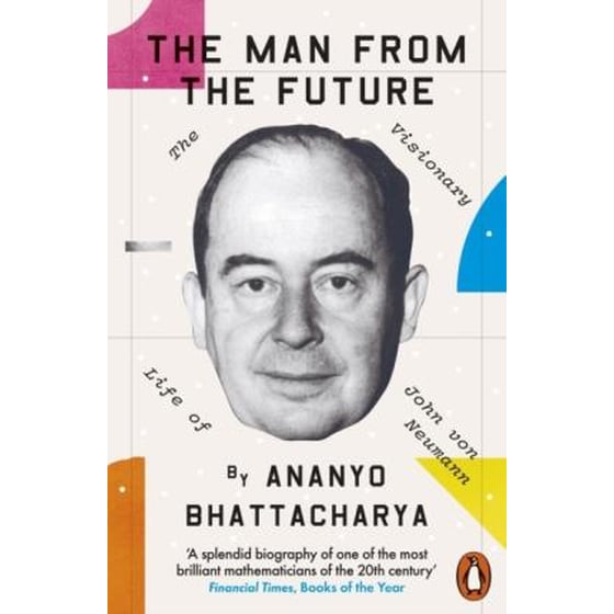 The Man from the Future : The Visionary Life of John von Neumann image 0
