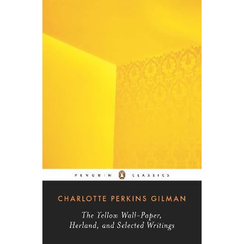 Yellow Wall-Paper, Herland, and Selected Writings