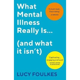 What Mental Illness Really Is... (and what it isn't)