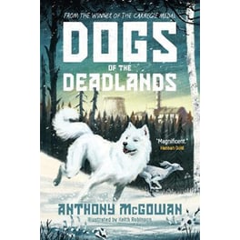 Dogs of the Deadlands : THE TIMES CHILDREN'S BOOK OF THE WEEK