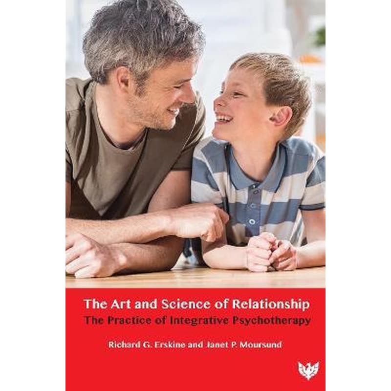 The Art and Science of Relationship : The Practice of Integrative Psychotherapy