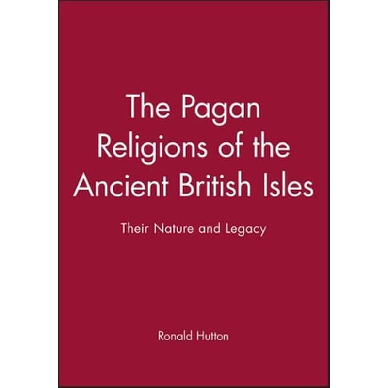 The Pagan Religions of the Ancient British Isles