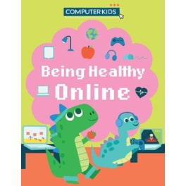 Computer Kids: Being Healthy Online