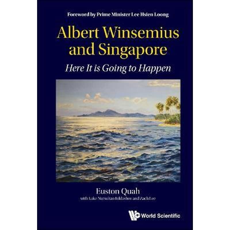 Albert Winsemius And Singapore: Here It Is Going To Happen