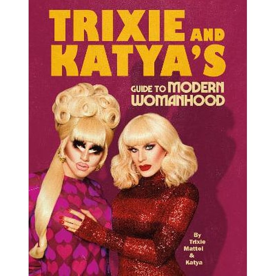 Trixie and Katya's Guide to Modern Womanhood image 0