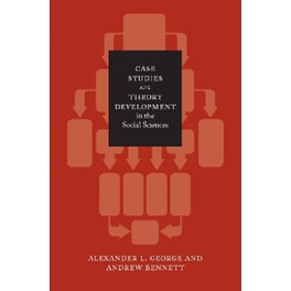 Case Studies and Theory Development in the Social Sciences