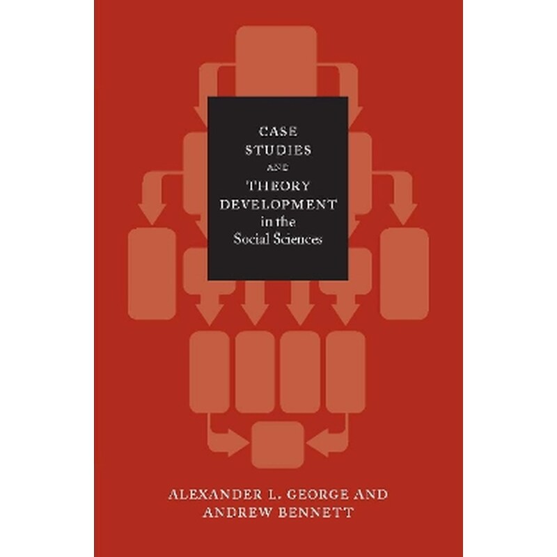 Case Studies and Theory Development in the Social Sciences