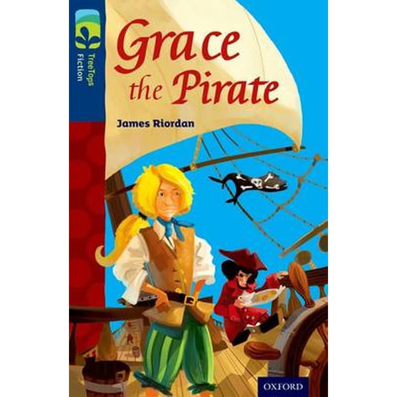 Oxford Reading Tree TreeTops Fiction- Level 14- Grace the Pirate