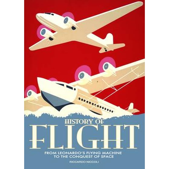 History of Flight- From Leonardo's Flying Machine to the Conquest of Space image 0
