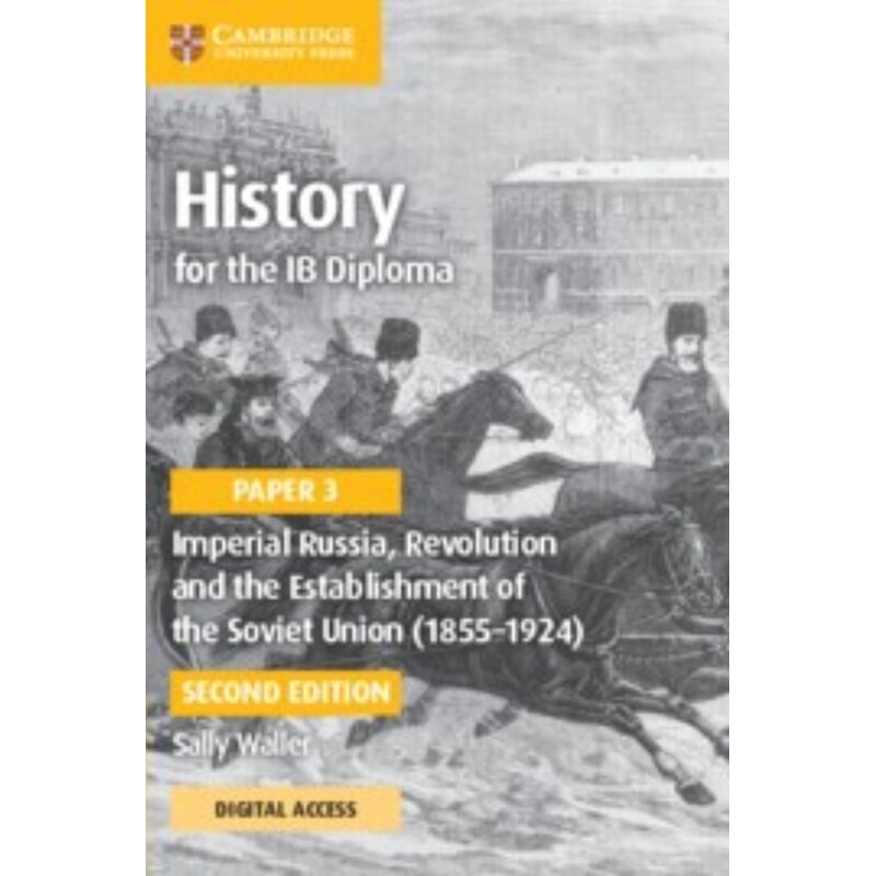 History for the IB Diploma Paper 3 Imperial Russia, Revolution and the Establishment of the Soviet Union (1855-1924) Coursebook with Digital Access (2 Years)