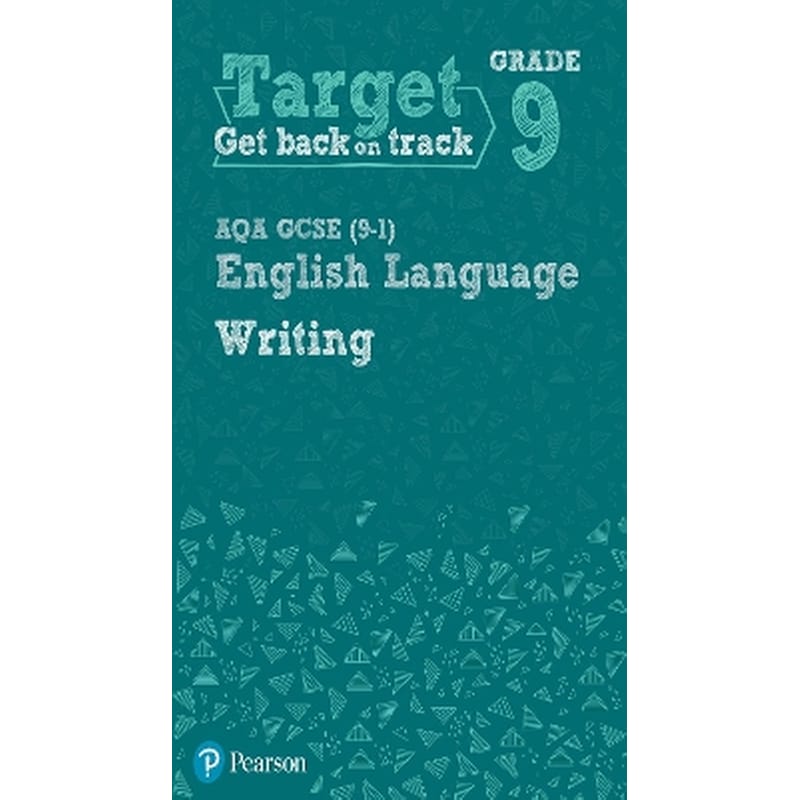 Target Grade 9 Writing AQA GCSE (9-1) English Language Workbook