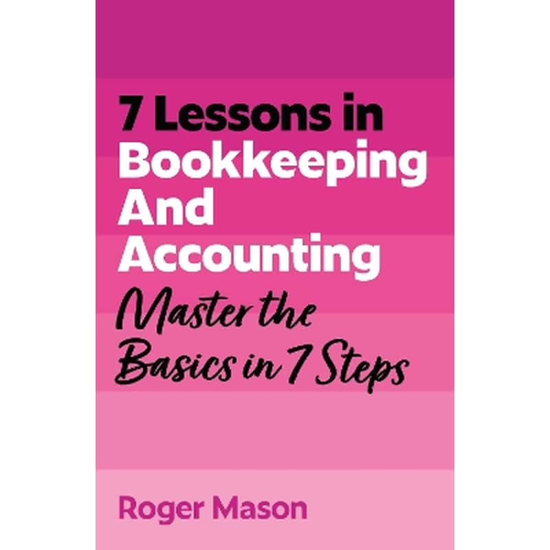 7 Lessons in Bookkeeping and Accounting