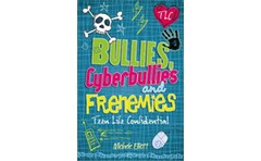 Teen Life Confidential: Bullies, Cyberbullies and Frenemies