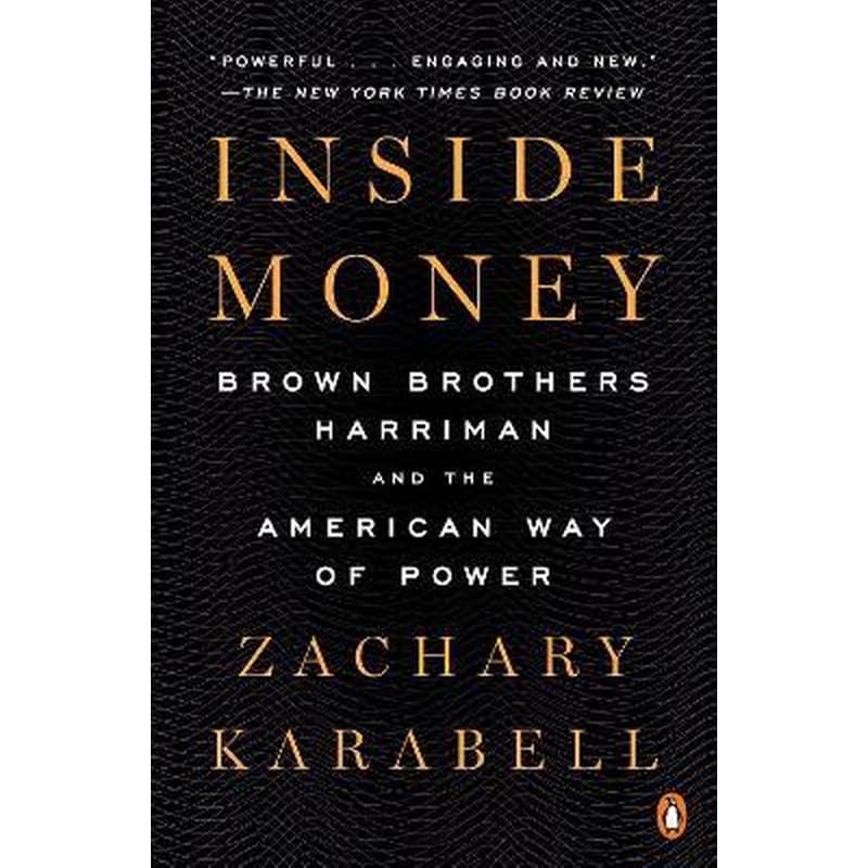 Inside Money : Brown Brothers Harriman and the American Way of Power