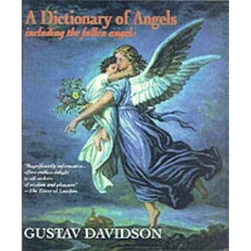 A Dictionary of Angels Including the Fallen Angels