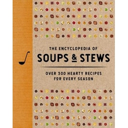 The Encyclopedia of Soups and  Stews