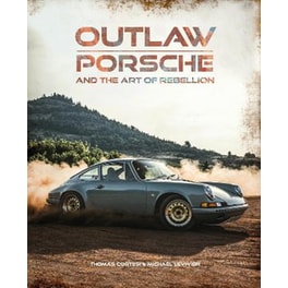 Outlaw: Porsche and the Art of Rebellion