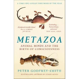 Metazoa: Animal Minds and the Birth of Consciousness