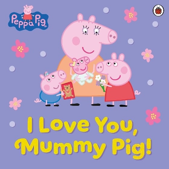Peppa Pig: I Love You, Mummy Pig! image 0