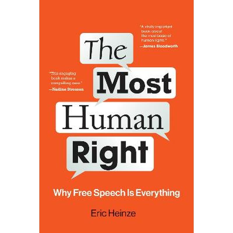 The Most Human Right : Why Free Speech Is Everything
