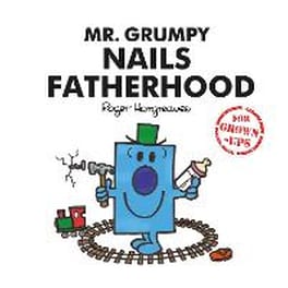 Mr. Grumpy Nails Fatherhood