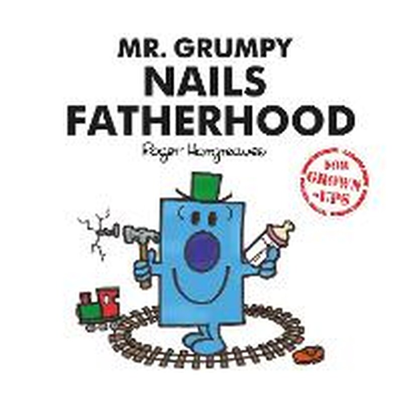 Mr. Grumpy Nails Fatherhood