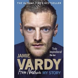 Jamie Vardy- From Nowhere, My Story