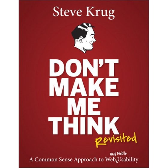 Don't Make Me Think, Revisited- A Common Sense Approach to Web Usability image 0