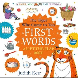 The Tiger Who Came to Tea: First Words: A lift-the-flap book