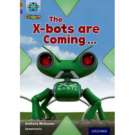 Project X Origins- Brown Book Band, Oxford Level 11- Strong Defences- The X-bots are Coming image 0