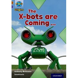 Project X Origins- Brown Book Band, Oxford Level 11- Strong Defences- The X-bots are Coming