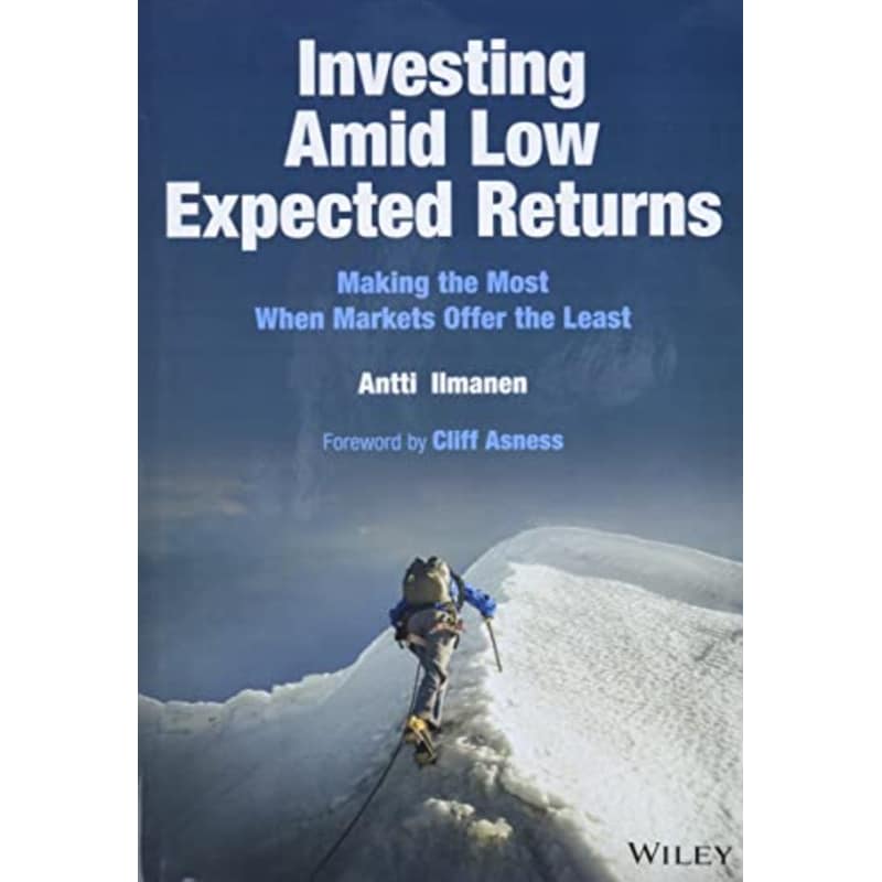 Investing Amid Low Expected Returns: Making the Mo st When Markets Offer the Least