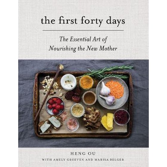 The First Forty Days : The Essential Art of Nourishing the New Mother image 0