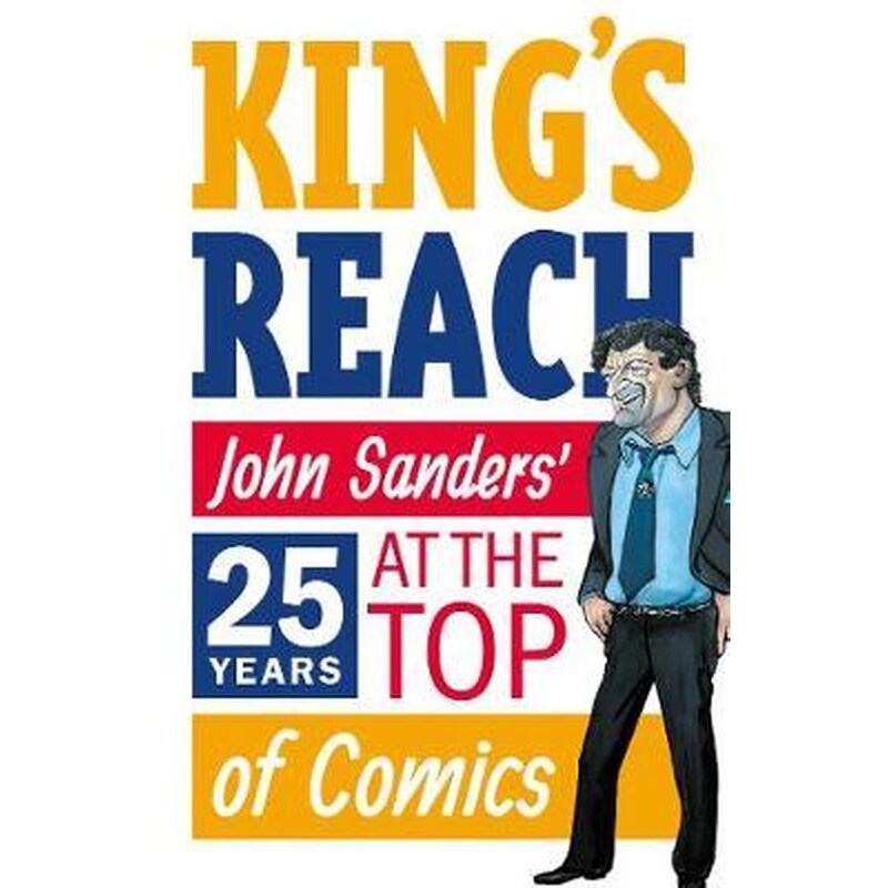 Kings Reach : John Sanders Twenty-Five Years at the Top of Comics