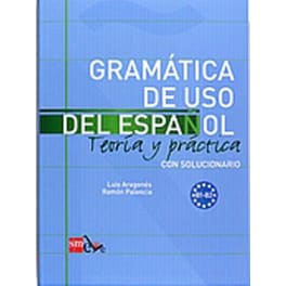 Gramatica de uso del Espanol - Teoria y practica