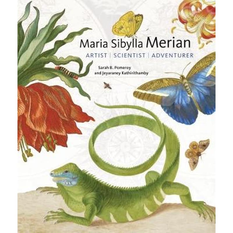 Maria Sibylla Merian - Artist, Scientist, Adventurer