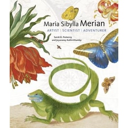 Maria Sibylla Merian - Artist, Scientist, Adventurer