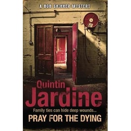 Pray for the Dying (Bob Skinner series, Book 23)