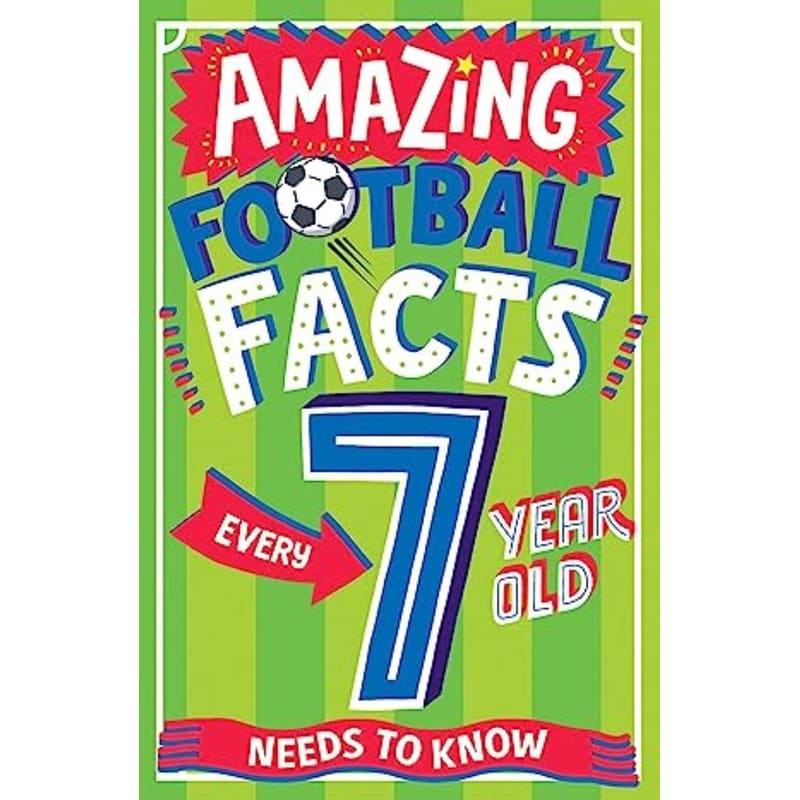 Amazing Football Facts Every 7 Year Old Needs To Know