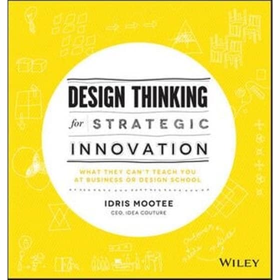 Design Thinking for Strategic Innovation - What They Can't Teach You at Business or Design School image 0