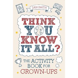 Think You Know it All?