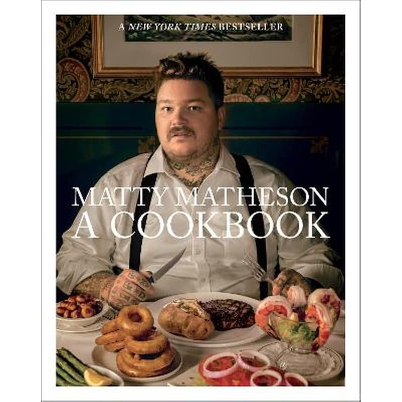 Matty Matheson: A Cookbook