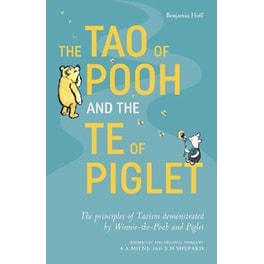 The Tao of Pooh & The Te of Piglet