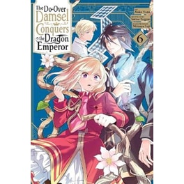 The Do-Over Damsel Conquers the Dragon Emperor, Vol. 6 (manga)