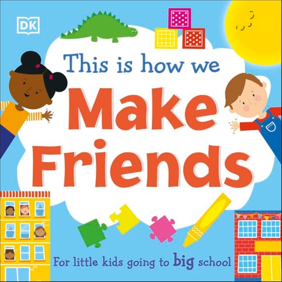 This Is How We Make Friends : For little kids going to big school image 0