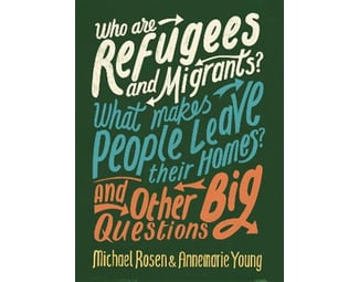 Who are Refugees and Migrants? What Makes People Leave their Homes? And Other Big Questions image 0