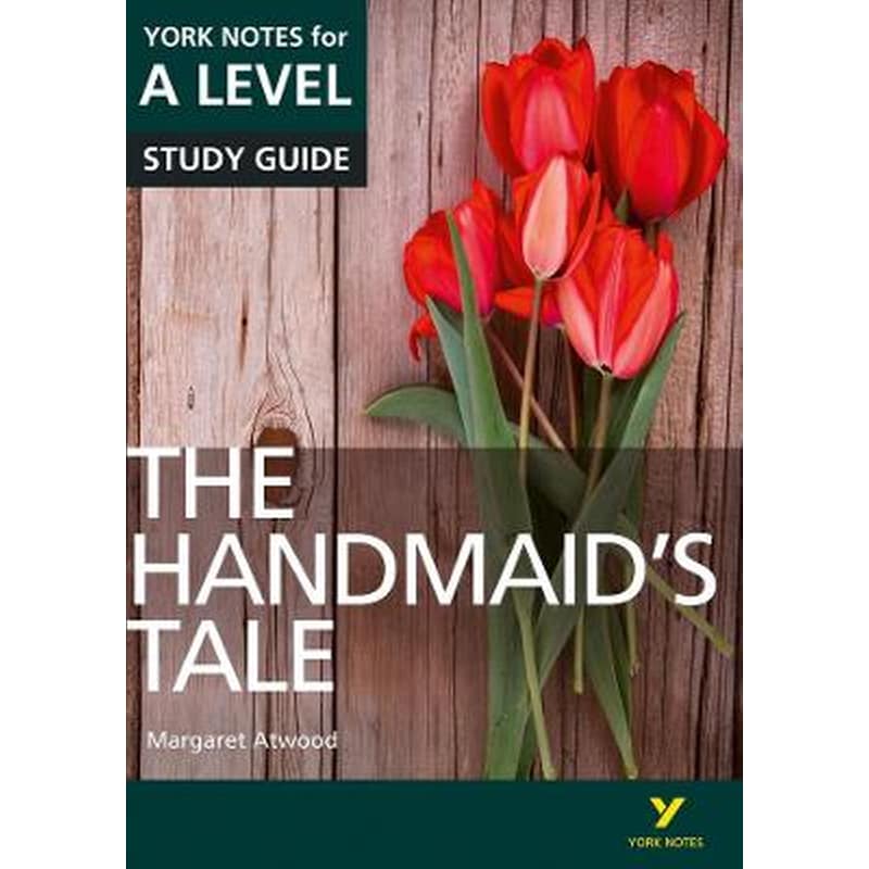 Handmaids Tale: York Notes for A-level everything you need to catch up, study and prepare for and 2023 and 2024 exams and assessments