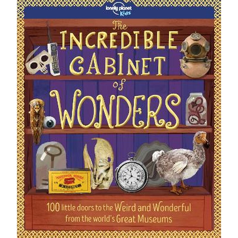 Lonely Planet Kids The Incredible Cabinet of Wonders